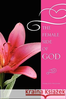 The Female Side of God Charlotte Williams 9781450043199