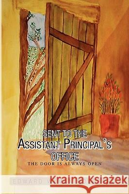 Sent to the Assistant Principal's Office Edward Wyman Goldberg 9781450043755 Xlibris Corporation