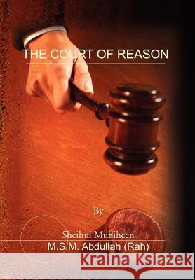 The Court of Reason M S M Abdullah (Rah) 9781450044141 Xlibris