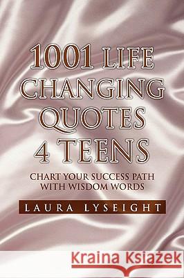 1001 Life Changing Quotes 4 TEENS Lyseight, Laura 9781450044905 