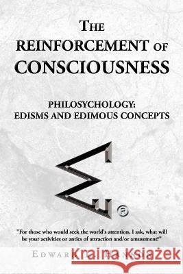 The Reinforcement of Consciousness Edward L Hannon 9781450045599 Xlibris