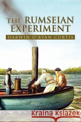 The Rumseian Experiment Darwin O'Ryan Curtis 9781450047685