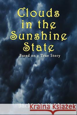 Clouds in the Sunshine State Jackie M. Webb 9781450047975 Xlibris Corporation