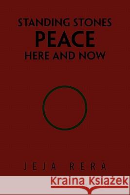 Standing Stones Peace Here and Now Jeja Rera 9781450048224 Xlibris Corporation