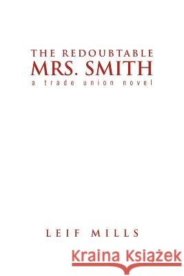 The Redoubtable Mrs. Smith Leif Mills 9781450048286