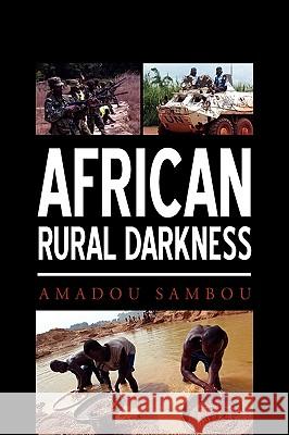 African Rural Darkness  9781450048293 XLIBRIS CORPORATION