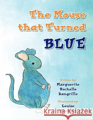 The Mouse that Turned Blue Zangrillo, Marguerite Rochelle 9781450048385 Xlibris Corporation
