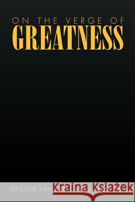 On the Verge of Greatness Min Vander L. Jr. Williams 9781450048644 Xlibris Corporation