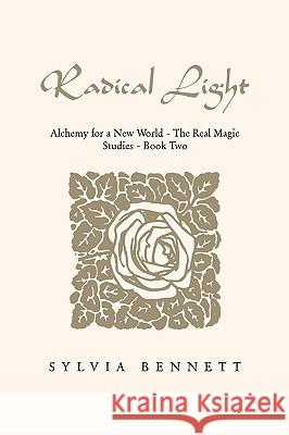 Radical Light Sylvia Bennett 9781450049344 Xlibris Corporation