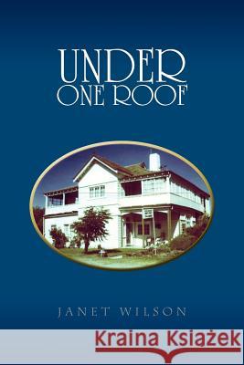 Under One Roof Janet Wilson 9781450050456