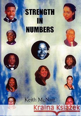 Strength in Numbers Keith McNair 9781450050876 Xlibris Corporation