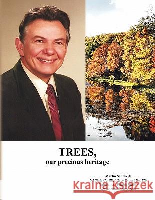 Trees, Our Precious Heritage Martin Schmiede 9781450053457 Xlibris Corporation