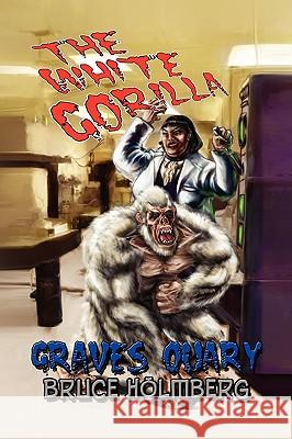 The White Gorilla Bruce Holmberg 9781450053587 Xlibris