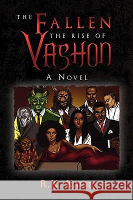 The Fallen the Rise of Vashon R. K. Kalid 9781450053754 Xlibris Corporation