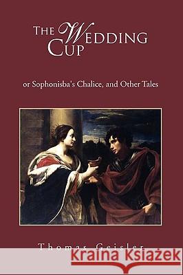 The Wedding Cup Thomas Geisler 9781450054317 Xlibris