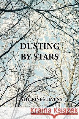 Dusting by Stars Katherine Stevens 9781450054454