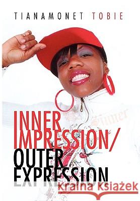 Inner Impression/Outer Expression Tianamonet Tobie 9781450054478