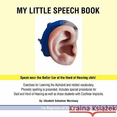 My Little Speech Book Elizabeth Schwimer Morrissey 9781450054577 Xlibris Corporation