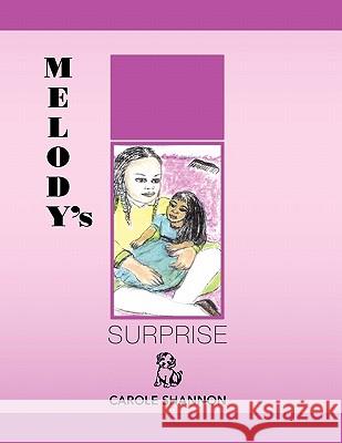 Melody's Surprise Carole Shannon 9781450054843 Xlibris Corporation