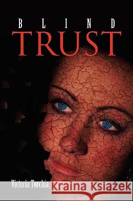 Blind Trust Victoria Torchia 9781450055116 Xlibris Corporation