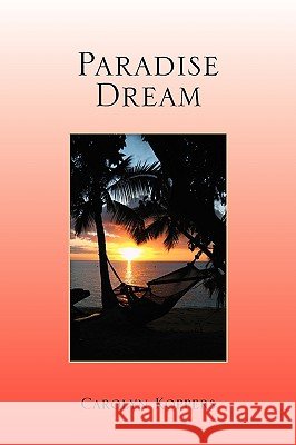 Paradise Dream  9781450055512 XLIBRIS CORPORATION