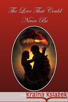 The Love That Could Never Be  9781450056465 XLIBRIS CORPORATION