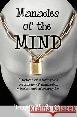 Manacles of the Mind Tamela Hurtt 9781450057479