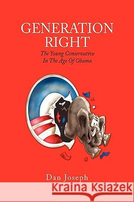 Generation Right Dan Joseph 9781450058339 Xlibris Corporation