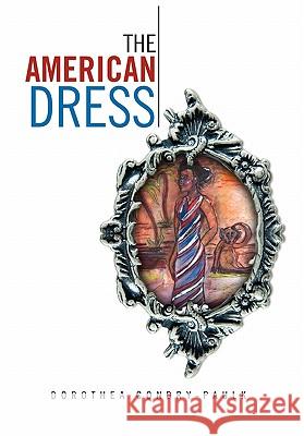 The American Dress Dorothea Condry-Paulk 9781450058636