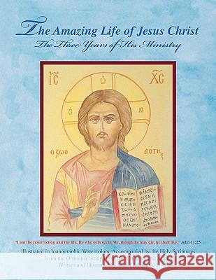 The Amazing Life of Jesus Christ Maria Athanasiou 9781450059466 Xlibris Corporation