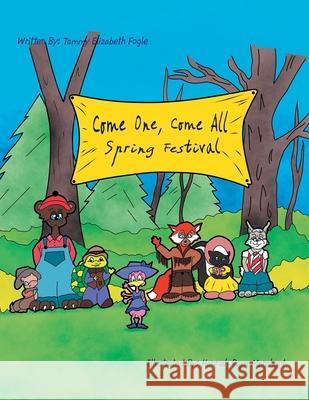 Come One, Come All Spring Festival Tammy Elizabeth Fogle, Hannah Raye Marchant 9781450059480