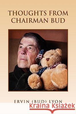 Thoughts from Chairman Bud (Bud) Lyon Ervi 9781450061674