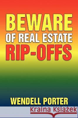 Beware of Real Estate Rip-Offs W Millerd Porter 9781450061735 Xlibris