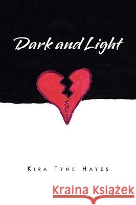 Dark and Light Kira Tyne Hayes 9781450062831