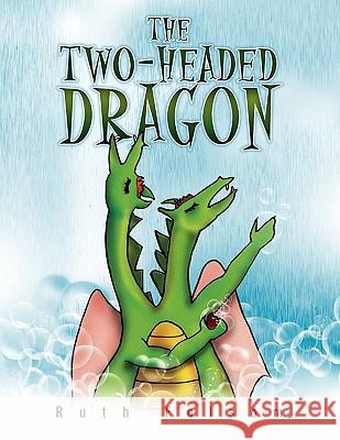 The Two-Headed Dragon Ruth Folsom 9781450062947 Xlibris