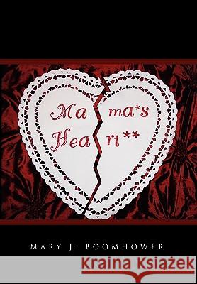 Mama's Heart Mary J. Boomhower 9781450063432 Xlibris Corporation