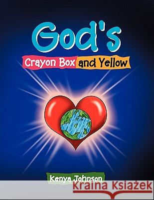 God's Crayon Box and Yellow Kenya Johnson 9781450063463 Xlibris Corporation