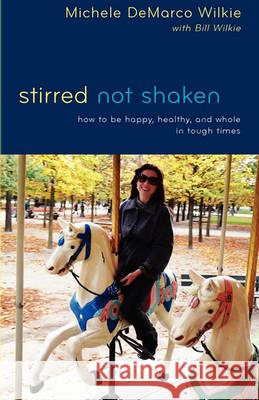 Stirred Not Shaken Michele DeMarco Wilkie 9781450064644 Xlibris