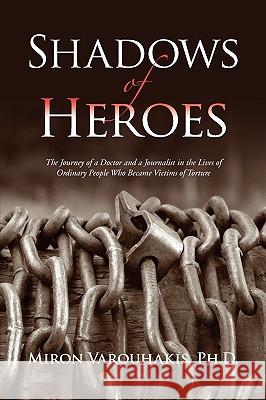 Shadows of Heroes Miron Ph D Varouhakis 9781450065290