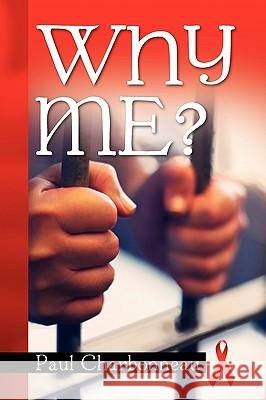 Why Me? Paul Charbonneau 9781450065832 Xlibris Corporation