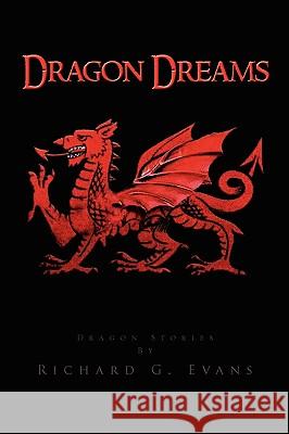Dragon Dreams Richard G. Evans 9781450066396