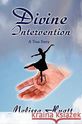 Divine Intervention Melissa Hyatt 9781450066518 Xlibris Corporation