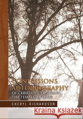 Confessions Autobiography of Cheryl Richardson the Female Author Cheryl Richardson 9781450067225 Xlibris