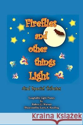 Fireflies and Other Things Light Robert G Warner 9781450067805