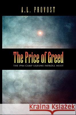 The Price of Greed A. L. Provost 9781450068963 Xlibris Corporation