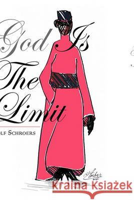 God Is the Limit Rolf Schroers 9781450070256