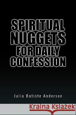 Spiritual Nuggets for Daily Confession Julia Batiste Anderson 9781450070423 Xlibris Corporation