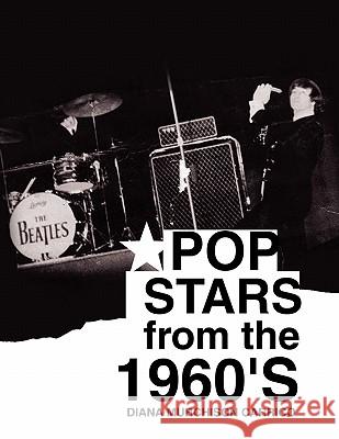 Pop Stars from the 1960's Diana Murchison Carrico 9781450071734 Xlibris Corporation