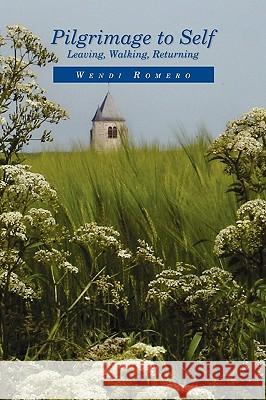 Pilgrimage to Self Wendi Romero 9781450072557