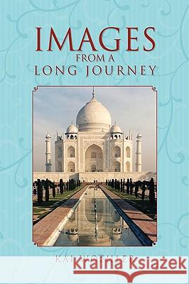 Images from a Long Journey Kai Woehler 9781450073950 Xlibris Corporation